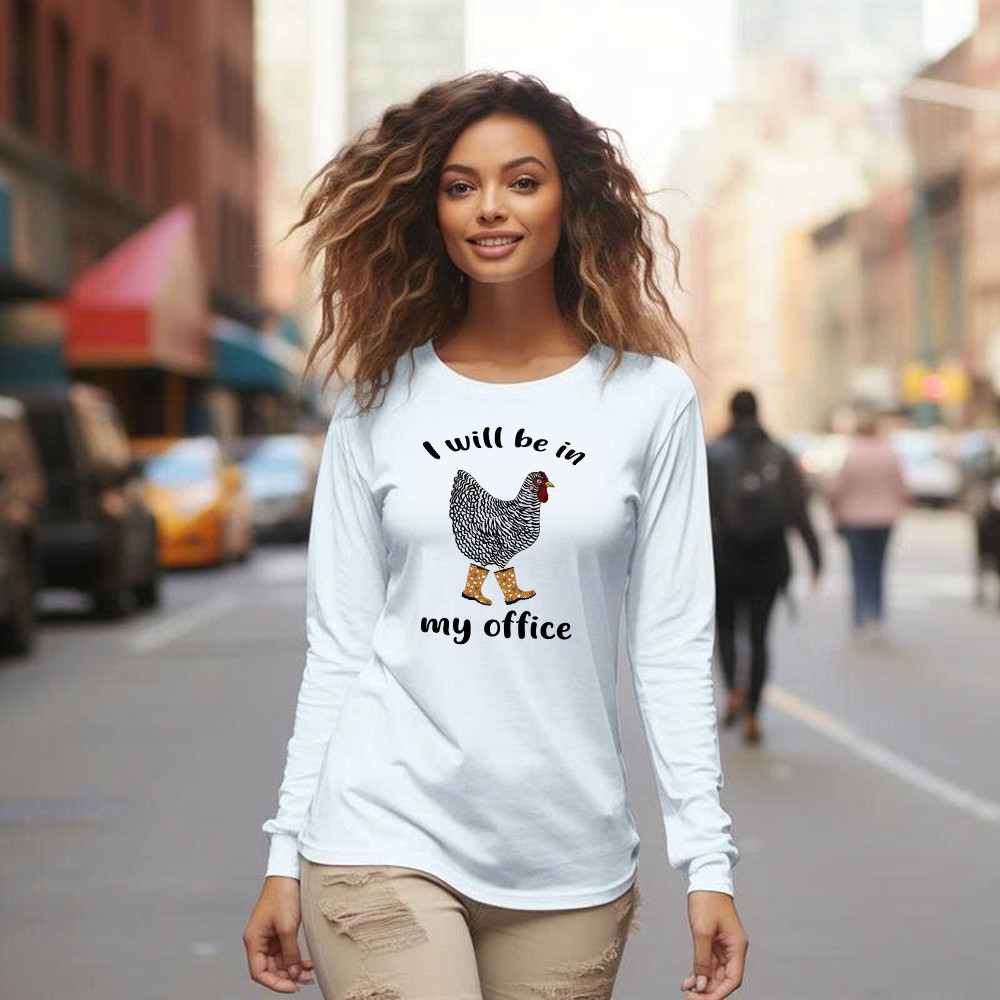 I Will Be A My Office Shirt Plymouth Rock Chicken Humor Long Sleeve Shirt Good Gifts For Farmers